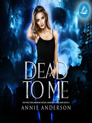 cover image of Dead to Me (Die Welt der Arkanen Seelen
